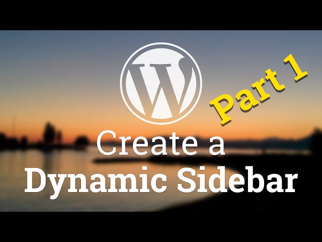 Part 47 - WordPress Theme Development - Dynamic Sidebar - PART 1
