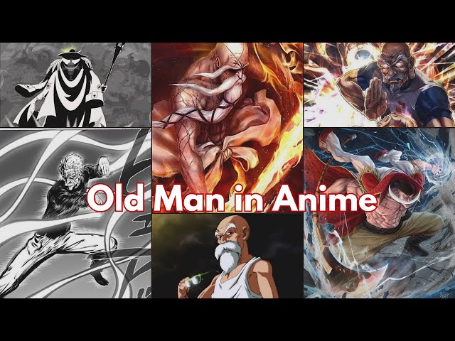 Anime Old Men: Overpowered Badasses!