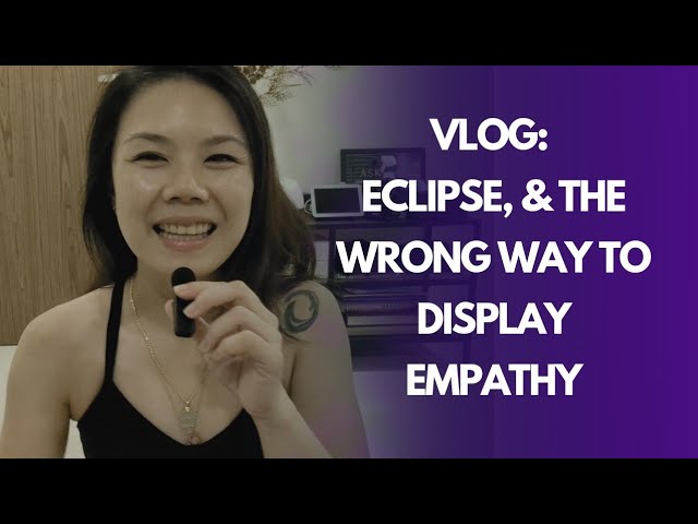 Vlog: Eclipse, Counselling Psychology & the wrong way to display empathy