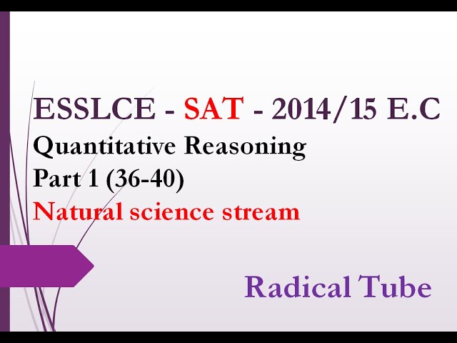 Ethiopian Grade 12   ESSLCE  SAT 2014/15 EC For Natural Science students Part 1
