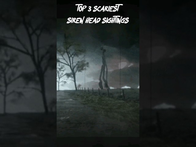 The Top 3 Scariest Siren Head Sightings!