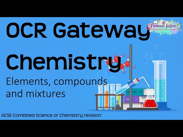 The whole of OCR Gateway Chemistry topic 2 -  Elements, compounds and mixtures. GCSE Revision