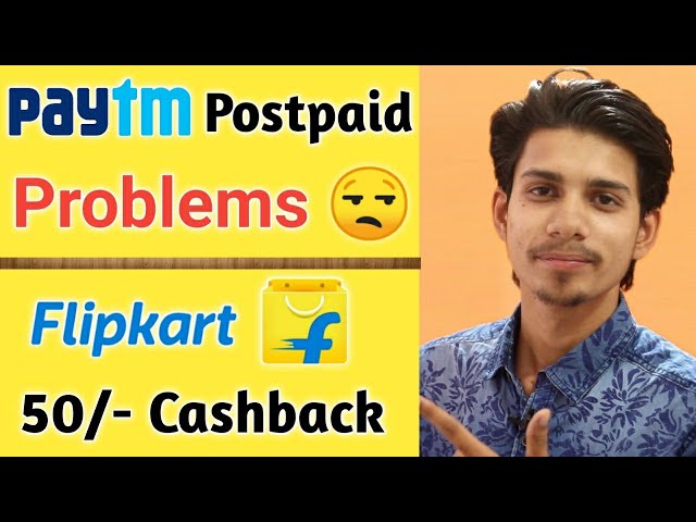 Paytm Postpaid Update Problems ¦ Flipkart 50/- Cashback Offer ¦ Free Shopping Offer ¦ Flipkart offer