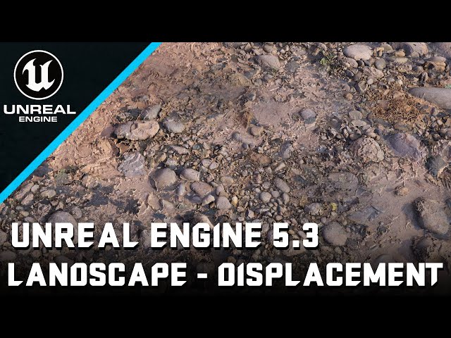 Landscape Material - Enable Displacement Unreal Engine 5.3