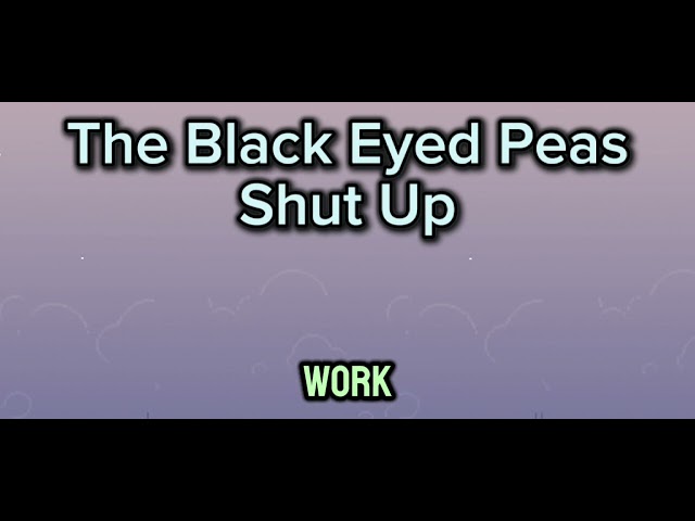 The Black Eyed Peas - Shut Up