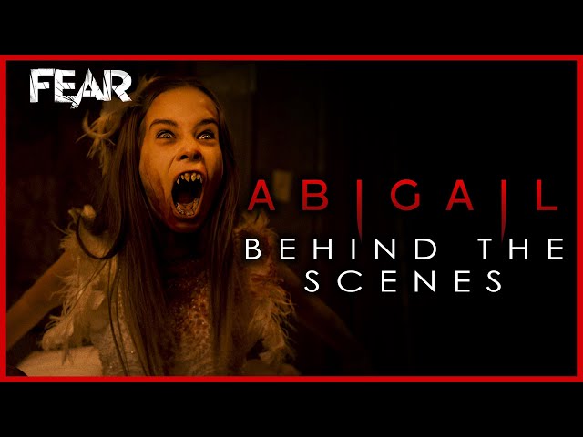 Behind The Scenes Of Abigail (2024) | Fear: The Home Of Horror