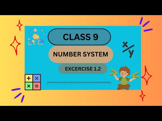 NCERT Class 9 Number Systems: Expert Analysis & Techniques! CHAPTER 1| EXCERCISE 1.2 | NUMBER SYSTEM