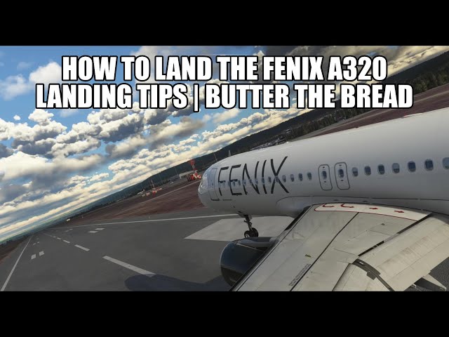 Fenix A320 -  How to 'Butter The Bread' Landing Tutorial & Tips