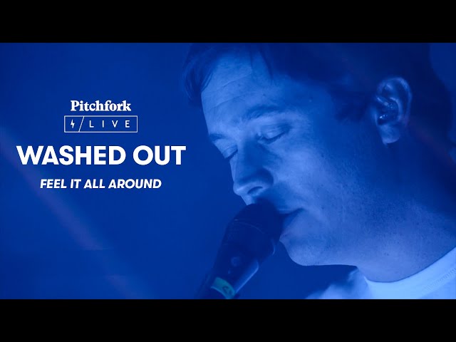 Washed Out | "Feel It All Around" | Pitchfork Live