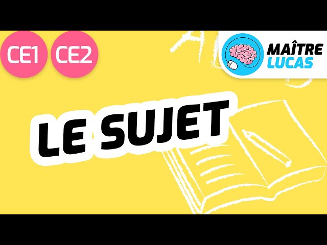 Le sujet CE1 - CE2 - Cycle 2 - français - étude de la langue