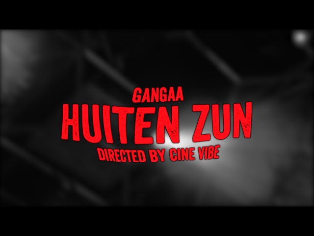 Gangaa - 'HUITEN ZUN' (Official music video)