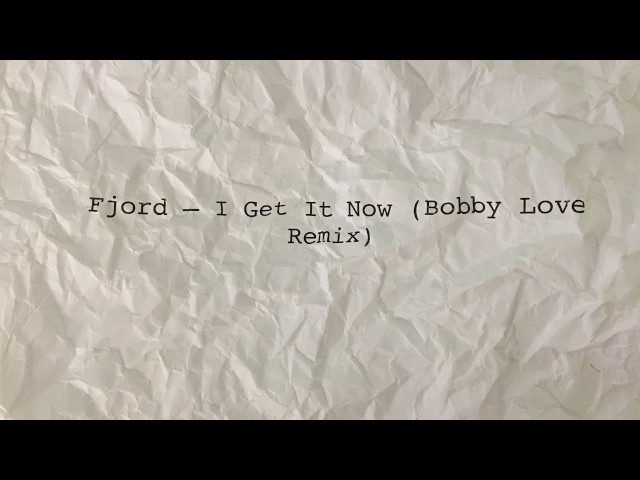 Fjord - I Get It Now (Bobby Love Remix)