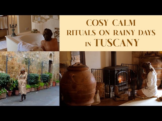 COSY CALM RITUALS ON RAINY DAYS IN TUSCANY, ITALY