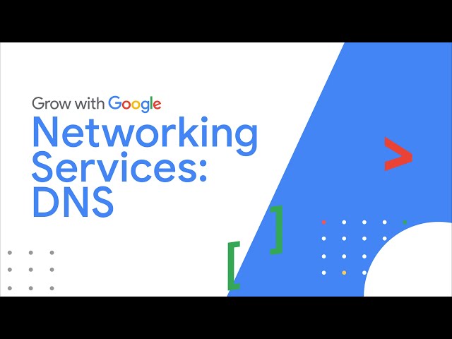Networking Services: What is DNS? | Google IT Support Certificate