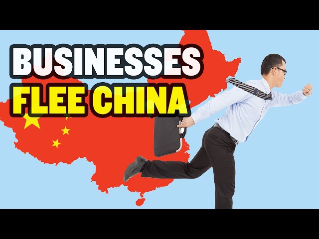 Why Are Businesses Fleeing China?
