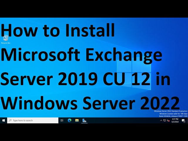How to Install Microsoft Exchange Server 2019 CU 12 in Windows Server 2022