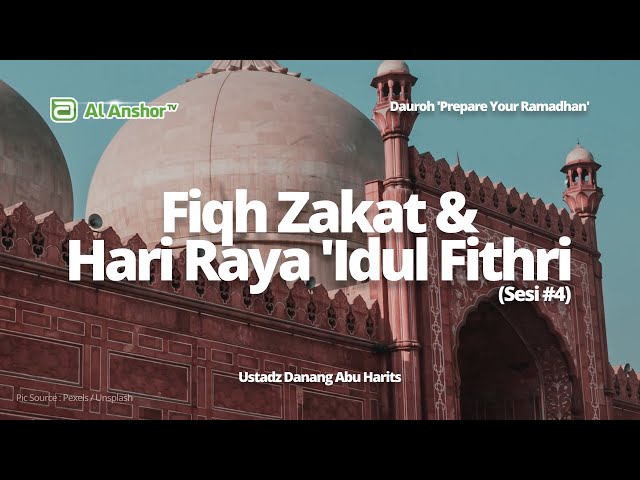 Zakat & Hari Raya 'Idul Fithri (Sesi #4) - Ustadz Danang Abu Harits | Dauroh 'Prepare Your Ramadhan'