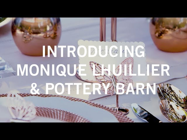 Introducing Monique Lhuillier & Pottery Barn