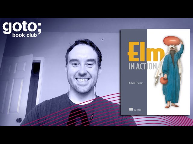Elm in Action • Richard Feldman & Thomas Anagrius • GOTO 2020