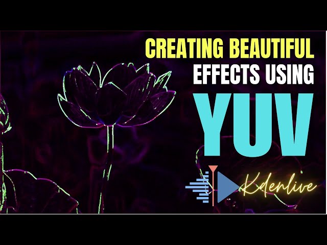 What's the heck is YUV in Kdenlive effects. Find out