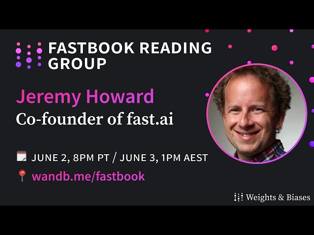 W&B Fastbook Reading Group — 0. Introduction with Jeremy Howard