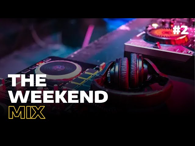 The Weekend Mix #2 | Mixed by DJ Dotwood