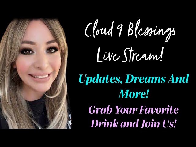 Come Join Us On The Cloud 9 Blessings LIVE STREAM!