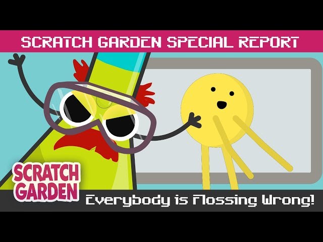 Everybody is Flossing Wrong! | SPECIAL REPORT | Scratch Garden
