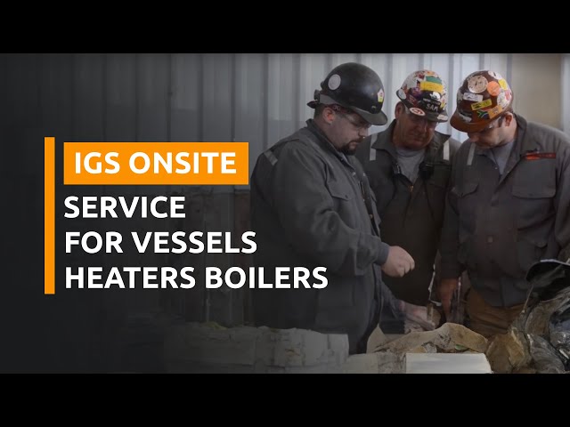 IGS On-Site Service for Vessels, Heaters & Boilers