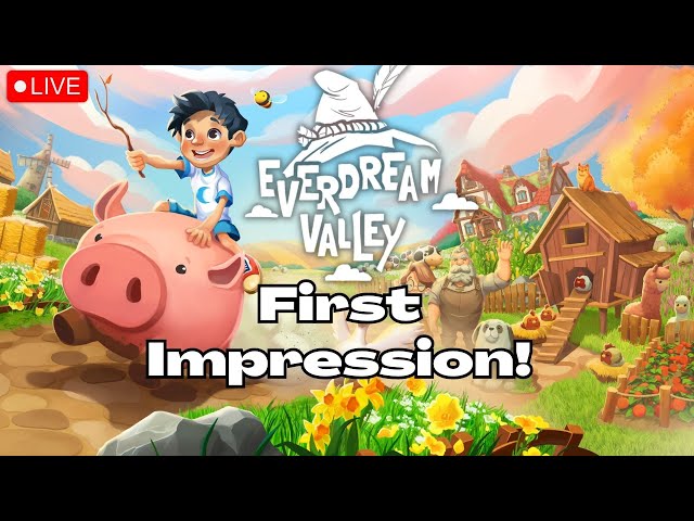 🔴Trying New Cozy Game EVERDREAM VALLEY For The First Time!  | First Impressions Stream