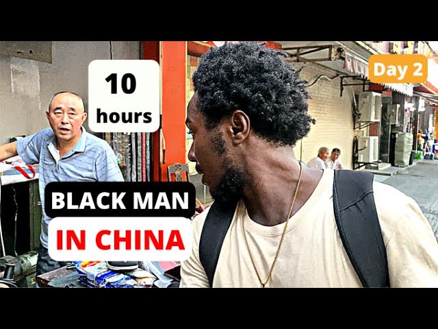 10 HOURS OF WALKING IN CHINA AS A BLACK MAN, HOW CHINESE REACT TO BLACK PEOPLE? (BLACK IN CHINA)