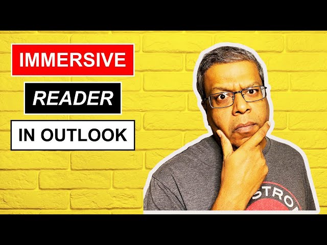 OUTLOOK IMMERSIVE READER For Better Reading or Composing Emails