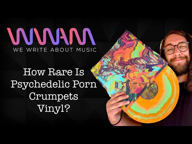 Psychdelic Porn Crumpets on How Rare Their Vinyl Is