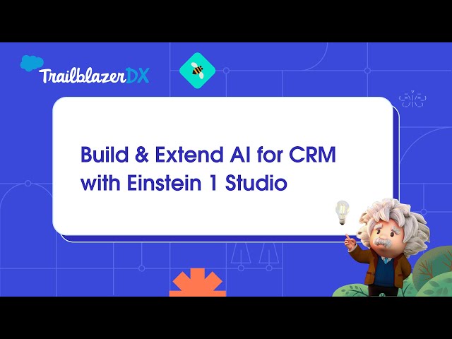 Build & Extend AI for CRM with Einstein 1 Studio