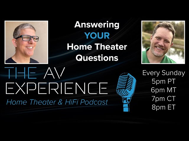 The AV Experience - Episode 90 - Answering Your Home Theater Questions