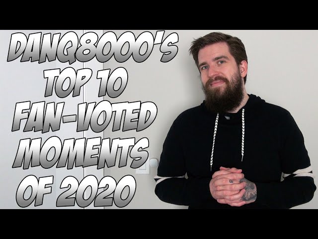 DanQ8000's Top 10 Fan-Voted Moments Of 2020