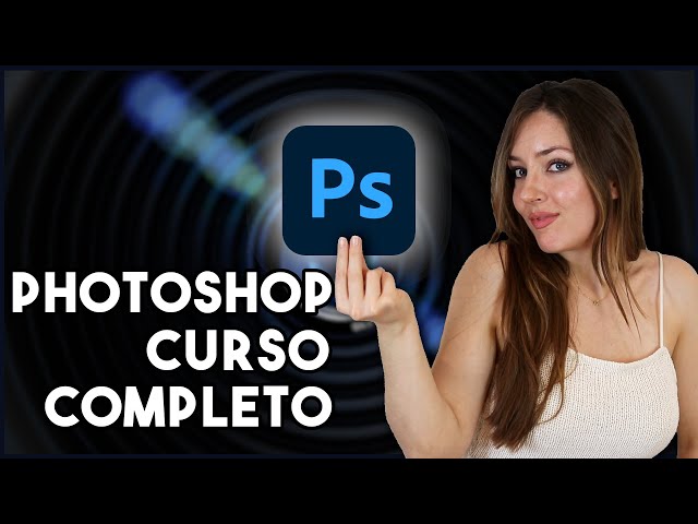 Photoshop para Principiantes | Curso Completo de Adobe Photoshop para Edición y Retoque Fotográfico