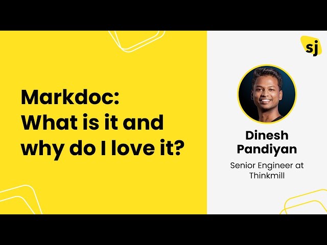 Dinesh Pandiyan - Markdoc: What is it and why do I love it?