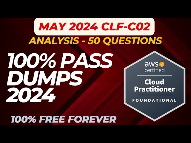 AWS Cloud Practitioner Exam Questions Dumps - MAY 2024 (CLF-C02)