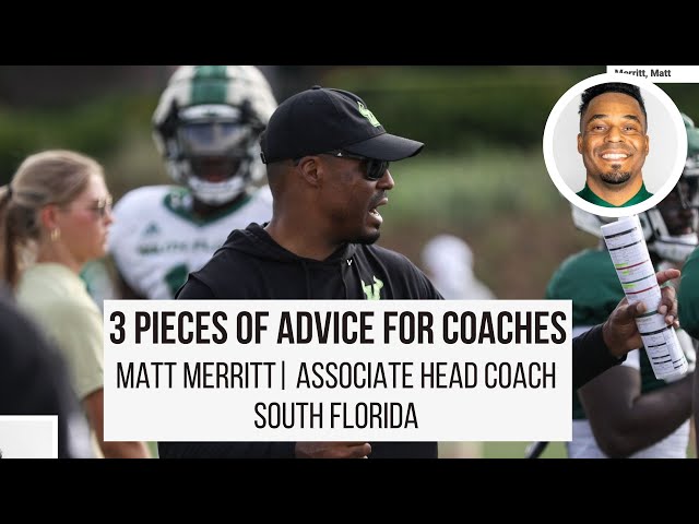3 Pieces of Advice for Football Coaches from Matt Merritt (USF Associate Head Coach & RB's Coach)