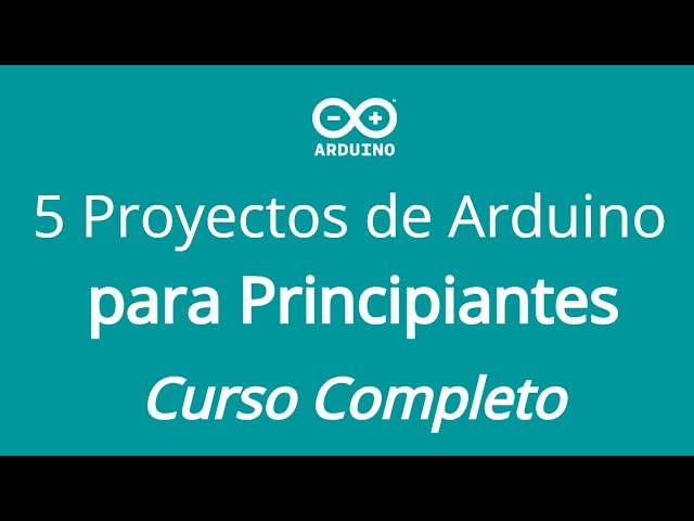 Curso Gratis de Arduino UNO R3:  5 Proyectos de Arduino para Principiantes Completo