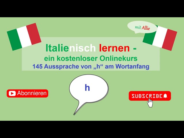 Italienisch lernen mit Allie: 145 Die Aussprache von "h" am Wortanfang