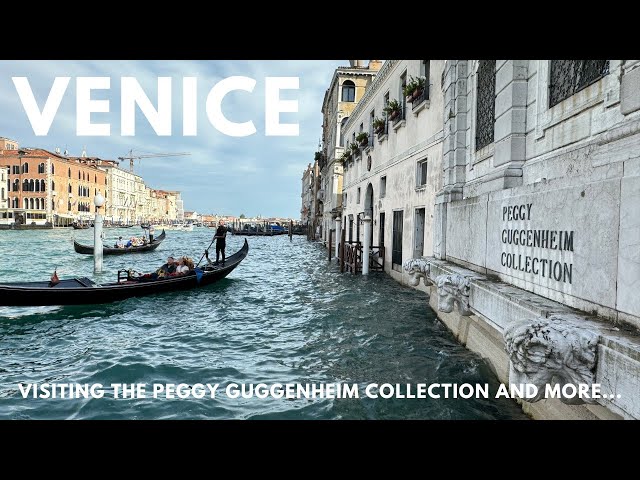 Venice: The Gritti Palace, the Peggy Guggenheim Collection and more…