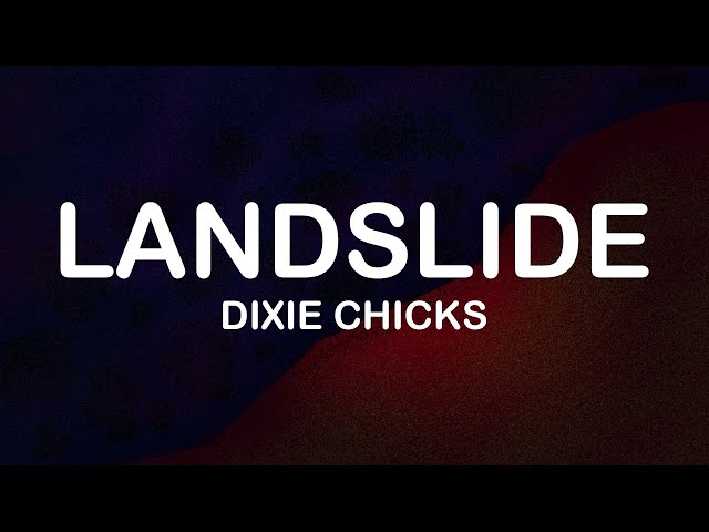 The Chicks (fka Dixie Chicks) - Landslide (Lyrics / Lyric Video)