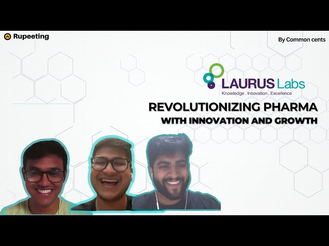 Laurus Labs: Revolutionizing Pharma with #Innovation and #Growth | Comment cents by Rupeeting