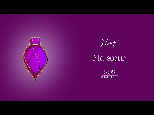 NEJ' - Ma Sœur (Lyrics Video)