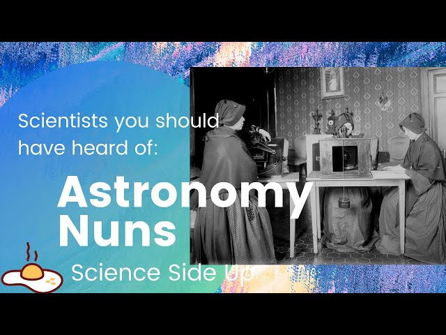 Astronomy Nuns - Scientists You Should Have Heard Of