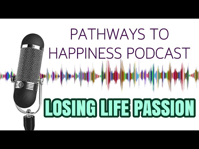 How To Get Passion For Life Back - PODCAST