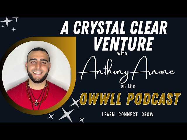 The Owwll Podcast  - Anthony Arnone's Crystal Clear Venture
