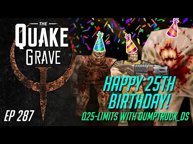 Happy 25th Birthday Quake! - Q-25 LIMITS Jam with Dumptruck_DS! #287
